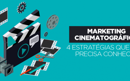 Marketing cinematográfico: 4 estratégias que você precisa conhecer