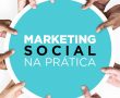 Marketing Social na prática